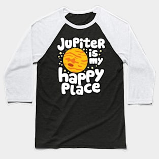 Jupiter is My Happy Place Baseball T-Shirt